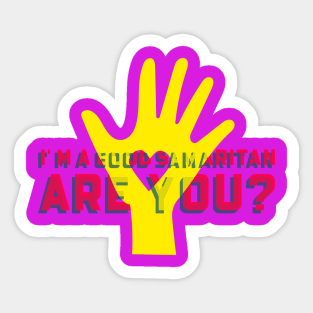 I' m a Good Samaritan Are You? Sticker